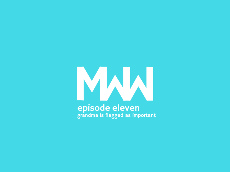 Episode 11: Grandma is Flagged as Important